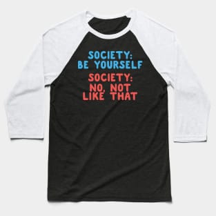 Society: Be Yourself Baseball T-Shirt